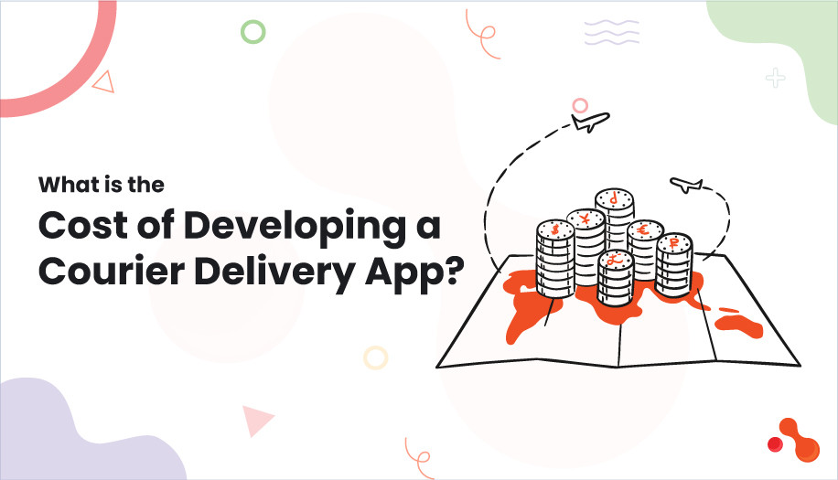 What is the Cost of Developing a Courier Delivery App?