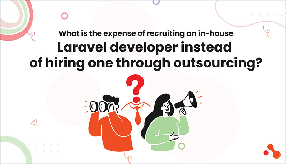 What is the expense of recruiting an in-house Laravel developer instead of hiring one through outsourcing?