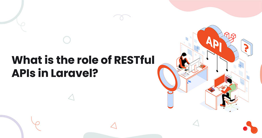 What is the role of RESTful APIs in Laravel?