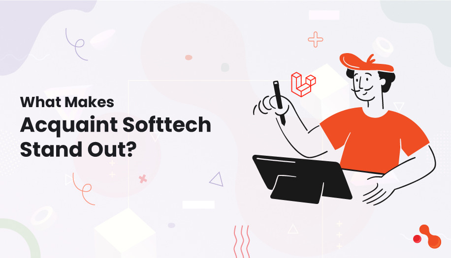What Makes Acquaint Softtech Stand Out?