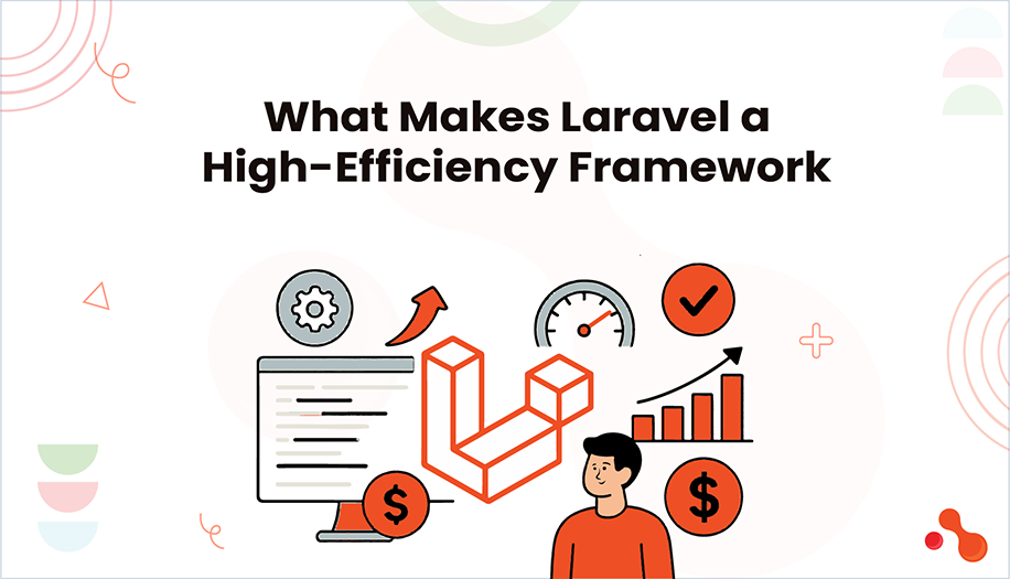 What Makes Laravel a High-Efficiency Framework
