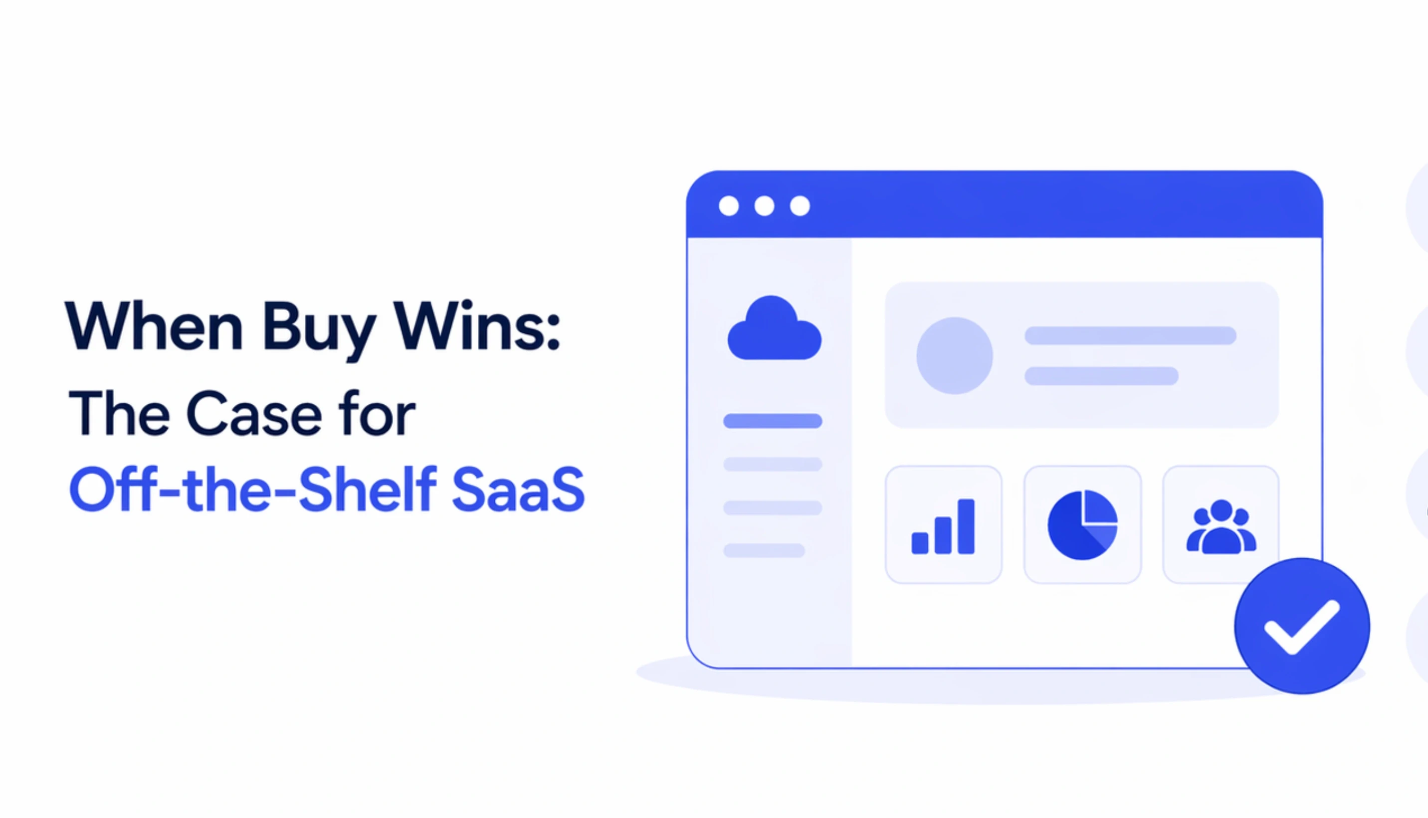 When Buy Wins: The Case for Off-the-Shelf SaaS