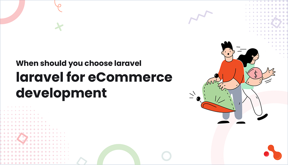 when should you choose Laravel for ecommerce development