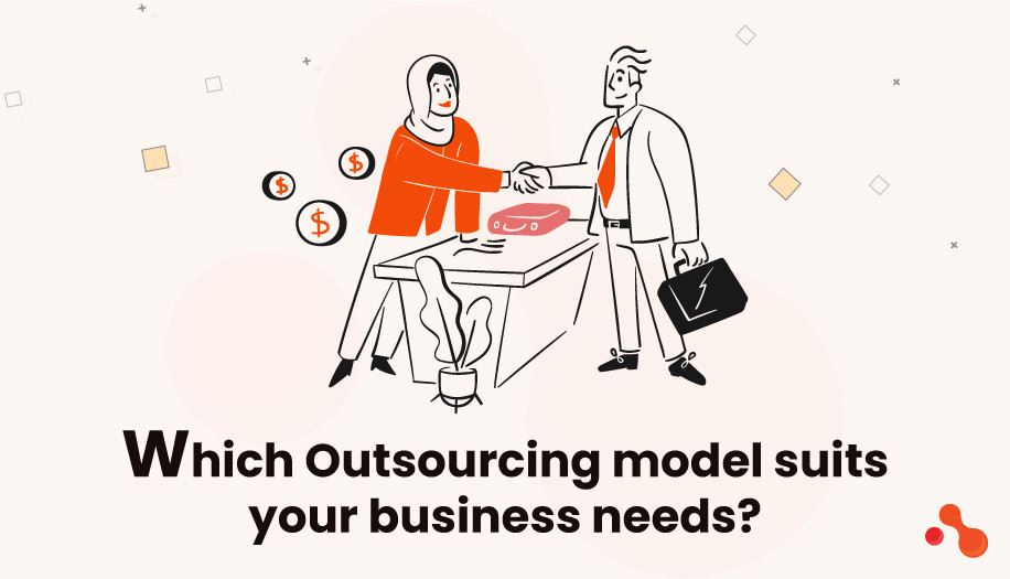 Which Outsourcing model suits your business needs?