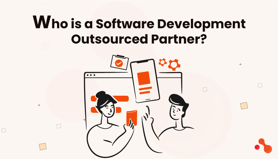 Who is a Software Development Outsourced Partner?