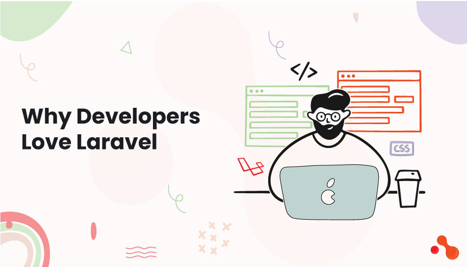Why do Developers Love Laravel?