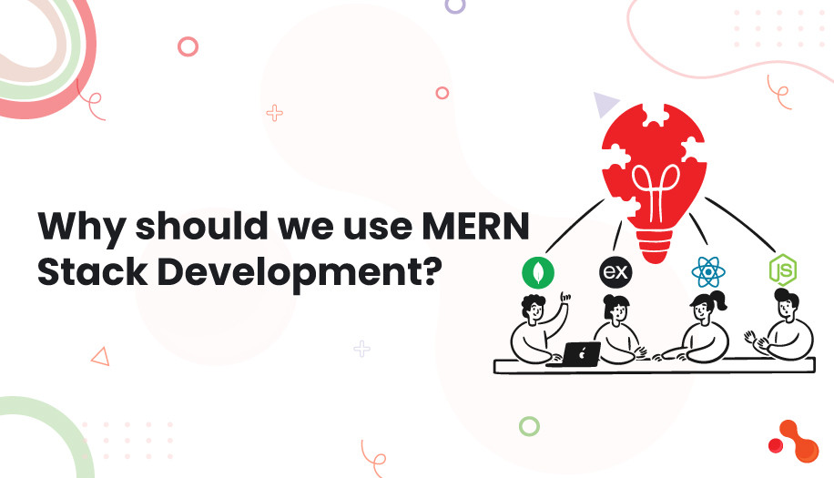 Why should we use MERN Stack Development?