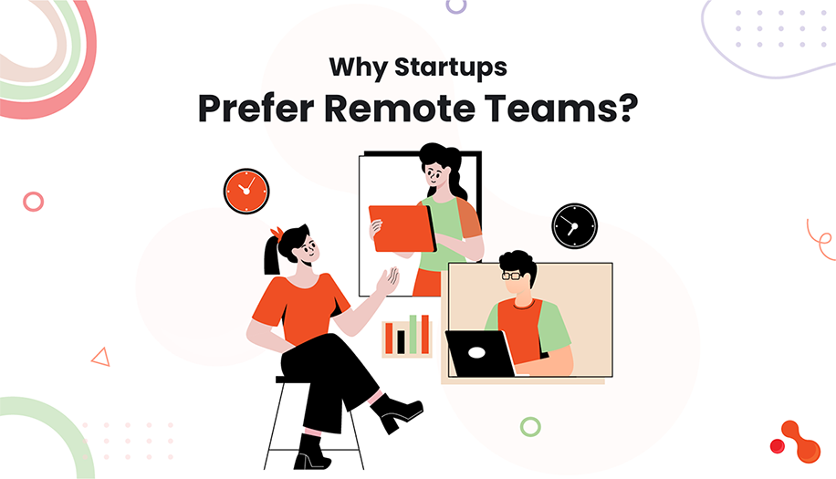 Why Startups Prefer Remote Teams?