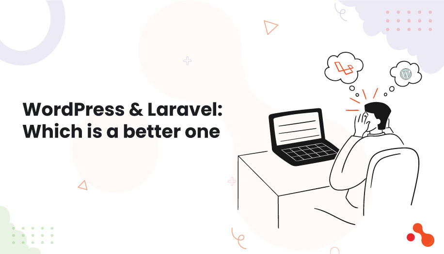 WordPress Laravel which is a better one