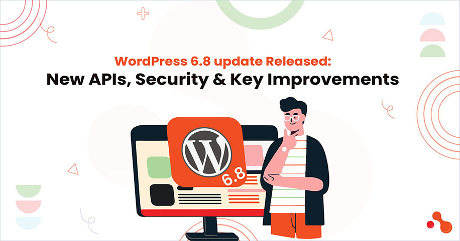 WordPress 6.8 update Released: New APIs, Security & Key Improvements