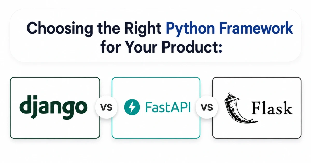 Django vs FastAPI vs Flask: Choosing the Right Python Framework